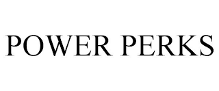 POWER PERKS