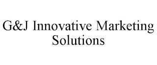 G&J INNOVATIVE MARKETING SOLUTIONS