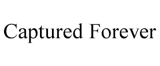 CAPTURED FOREVER