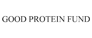 GOOD PROTEIN FUND