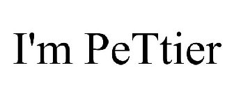 I'M PETTIER
