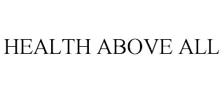 HEALTH ABOVE ALL