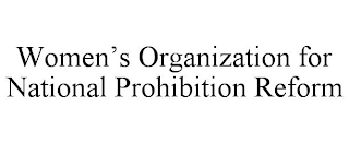 WOMEN'S ORGANIZATION FOR NATIONAL PROHIBITION REFORM