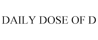 DAILY DOSE OF D