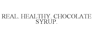 REAL. HEALTHY. CHOCOLATE SYRUP.