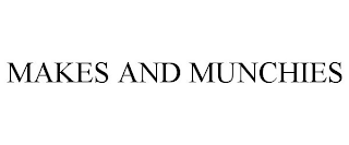 MAKES AND MUNCHIES