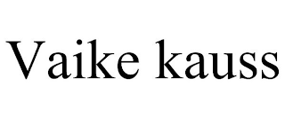 VAIKE KAUSS