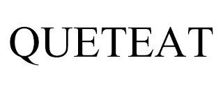 QUETEAT