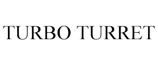 TURBO TURRET