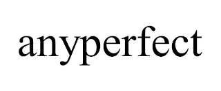 ANYPERFECT