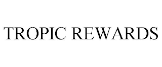 TROPIC REWARDS