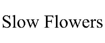 SLOW FLOWERS