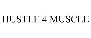 HUSTLE 4 MUSCLE