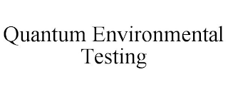 QUANTUM ENVIRONMENTAL TESTING