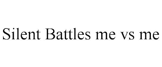 SILENT BATTLES ME VS ME