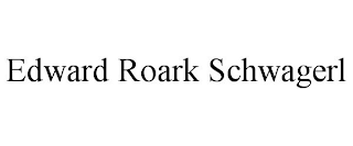 EDWARD ROARK SCHWAGERL