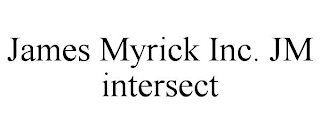 JAMES MYRICK INC. JM INTERSECT