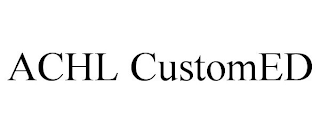ACHL CUSTOMED
