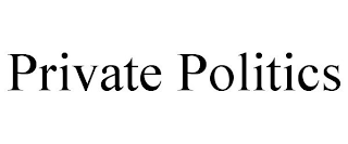 PRIVATE POLITICS