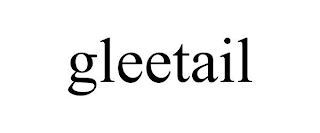 GLEETAIL