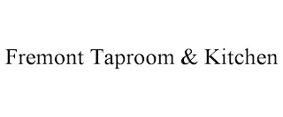 FREMONT TAPROOM & KITCHEN