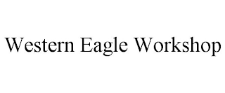 WESTERN EAGLE WORKSHOP