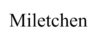 MILETCHEN