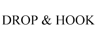 DROP & HOOK