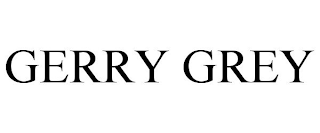 GERRY GREY