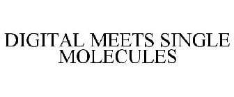 DIGITAL MEETS SINGLE MOLECULES