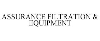 ASSURANCE FILTRATION & EQUIPMENT