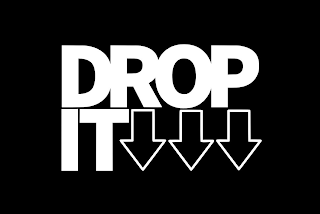 DROP IT