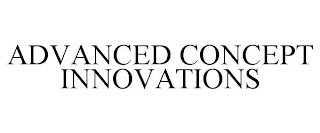 ADVANCED CONCEPT INNOVATIONS