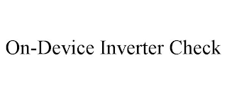 ON-DEVICE INVERTER CHECK