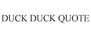 DUCK DUCK QUOTE