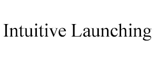 INTUITIVE LAUNCHING