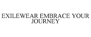 EXILEWEAR EMBRACE YOUR JOURNEY