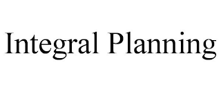 INTEGRAL PLANNING