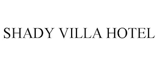 SHADY VILLA HOTEL