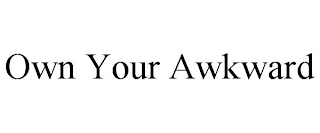 OWN YOUR AWKWARD