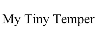 MY TINY TEMPER