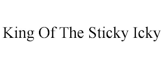 KING OF THE STICKY ICKY