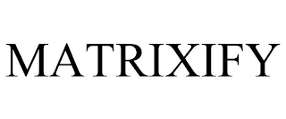 MATRIXIFY