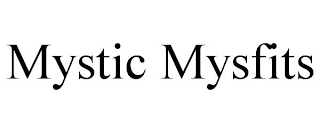 MYSTIC MYSFITS