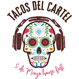 TACOS DEL CARTEL 5 DE MAYO HOUSE FEST