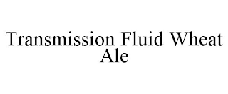 TRANSMISSION FLUID WHEAT ALE