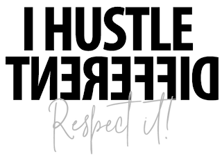 I HUSTLE DIFFERENT RESPECT IT