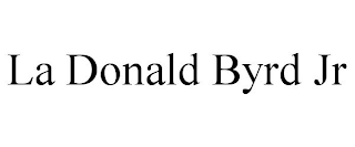LA DONALD BYRD JR