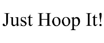 JUST HOOP IT!