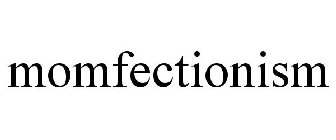 MOMFECTIONISM